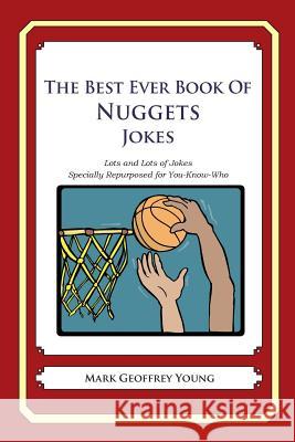 The Best Ever Book of Nuggets Jokes: Lots and Lots of Jokes Specially Repurposed for You-Know-Who Mark Geoffrey Young 9781478368922 Createspace - książka
