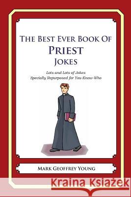 The Best Ever Book of Priest Jokes: Lots and Lots of Jokes Specially Repurposed for You-Know-Who Mark Geoffrey Young 9781477675823 Createspace - książka