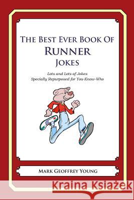 The Best Ever Book of Runner Jokes: Lots and Lots of Jokes Specially Repurposed for You-Know-Who Mark Geoffrey Young 9781478119524 Createspace - książka