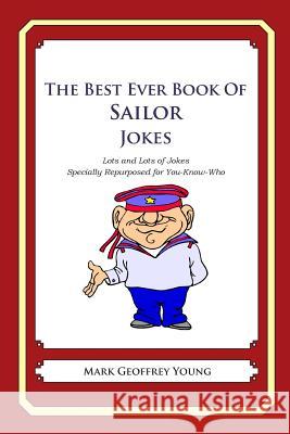 The Best Ever Book of Sailor Jokes: Lots and Lots of Jokes Specially Repurposed for You-Know-Who Mark Geoffrey Young 9781468114294 Createspace - książka