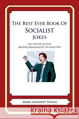 The Best Ever Book of Socialist Jokes: Lots and Lots of Jokes Specially Repurposed for You-Know-Who Mark Geoffrey Young 9781478118930 Createspace - książka