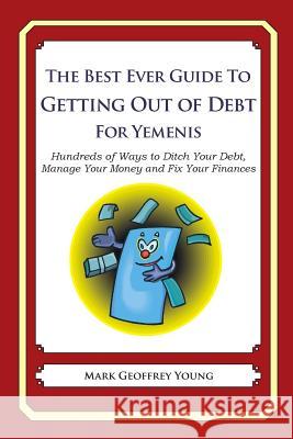 The Best Ever Guide to Getting Out of Debt for Yemenis: Hundreds of Ways to Ditch Your Debt, Manage Your Money and Fix Your Finances Mark Geoffrey Young 9781492395959 Createspace - książka