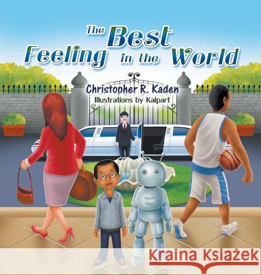 The Best Feeling in the World Christopher R. Kaden Kalpart 9781631352256 Strategic Book Publishing & Rights Agency, LL - książka