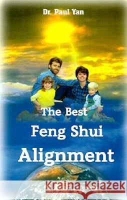 The Best Feng Shui Alignment Paul Yan 9780759635043 AuthorHouse - książka