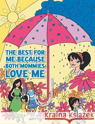 The Best for Me Because Both Mommies Love Me Dr Ondrea Kay Leal-Georgetti 9781491837535 Authorhouse - książka