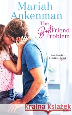 The Best Friend Problem Mariah Ankenman 9781087484600 Independently Published - książka