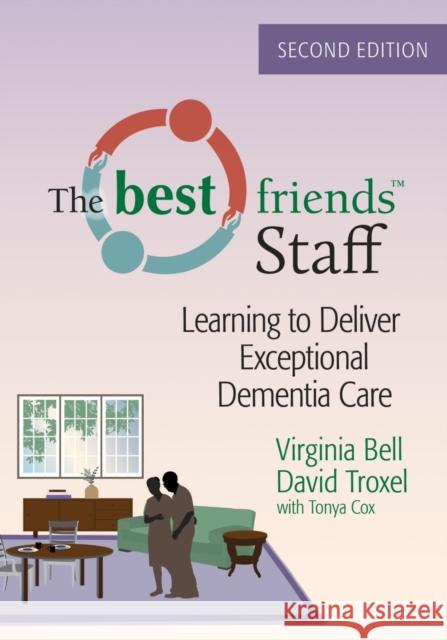 The Best Friends™ Staff: Learning to Deliver Exceptional Dementia Care Tonya Cox 9781938870958 Health Professions Press,U.S. - książka