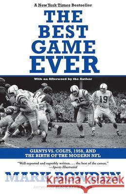 The Best Game Ever: Giants vs. Colts, 1958, and the Birth of the Modern NFL Mark Bowden 9780802144126 Grove Press - książka