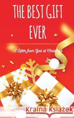 The Best Gift Ever: A Letter From God at Christmas: UK Version Fyne C. Ogonor 9781951460211 Ronval International, LLC - książka