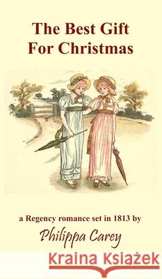 The Best Gift For Christmas: A Regency Romance Philippa Carey 9781913477219 Empire Line - książka
