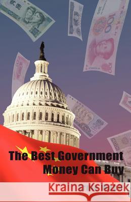 The Best Government Money Can Buy: Selling Out America Ernie Webb Dorothy Hardy 9780970810236 Ernest L. Webb & Associates - książka