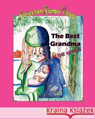 The Best Grandma in the World!: Stories from Slumber Village - Story 2 Marta Cappa 9781475252149 Createspace - książka