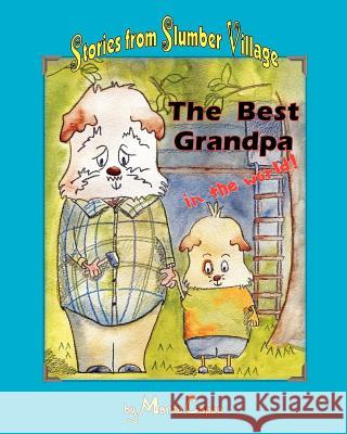 The Best Grandpa in the World: Stories from Slumber Village - Story 1 Marta Cappa 9781452856629 Createspace - książka