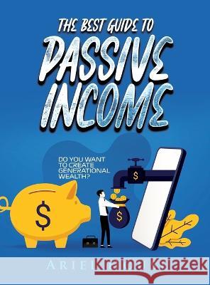 The Best Guide to Passive Income: Do you want to create generational wealth? Ariel House 9781803346663 Ariel House - książka