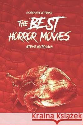 The Best Horror Movies Steve Hutchison 9781085804387 Independently Published - książka