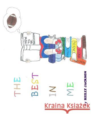 The Best In Me Jackson, Reilly 9781517755881 Createspace Independent Publishing Platform - książka