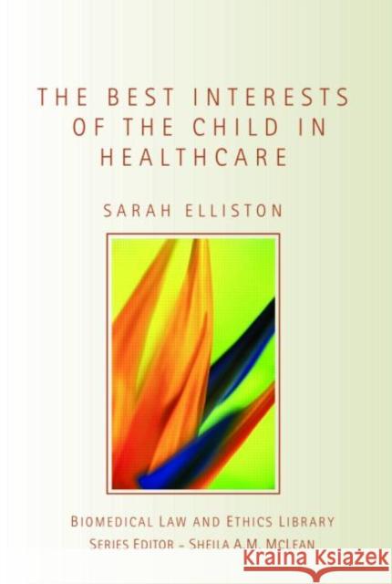 The Best Interests of the Child in Healthcare Elliston Sarah                           Sarah Elliston 9781844720422 UCL Press - książka