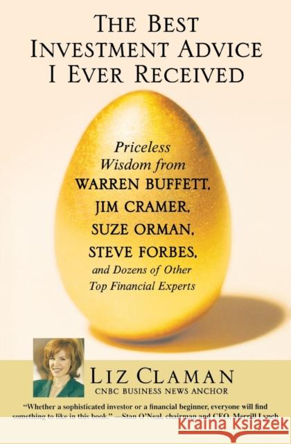 The Best Investment Advice I Ever Received: Priceless Wisdom from Warren Buffett, Jim Cramer, Suze Orman, Steve Forbes, and Dozens of Other Top Financ Liz Claman 9780446696104 Business Plus - książka