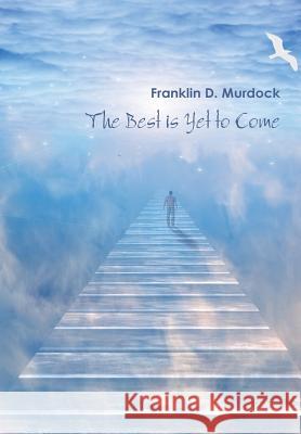 The Best is Yet to Come Franklin Murdock 9780982884843 Vervestar - książka