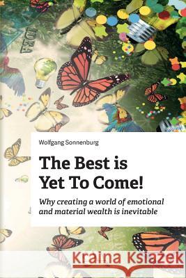 The Best is Yet to Come!: Why creating a world of emotional and material wealth is inevitable McCusker, Mary 9781508842811 Createspace - książka