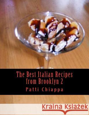 The Best Italian Recipes from Brooklyn 2 Patti Chiappa 9781546905141 Createspace Independent Publishing Platform - książka