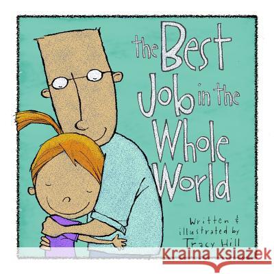 The Best Job in the Whole World Tracy Hill 9781365379765 Lulu.com - książka