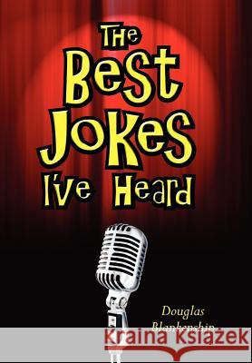 The Best Jokes I've Heard Douglas Blankenship 9781425979577 Authorhouse - książka