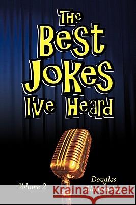 The Best Jokes I've Heard: Volume 2 Blankenship, Douglas 9781456754655 Authorhouse - książka