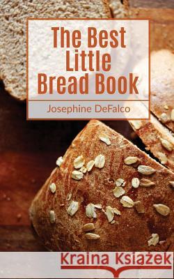 The Best Little Bread Book Josephine Defalco 9781535014922 Createspace Independent Publishing Platform - książka