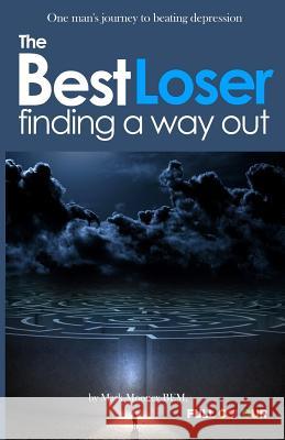The Best Loser: Finding a Way Out MR Mark Thomas Moone 9781506019642 Createspace Independent Publishing Platform - książka