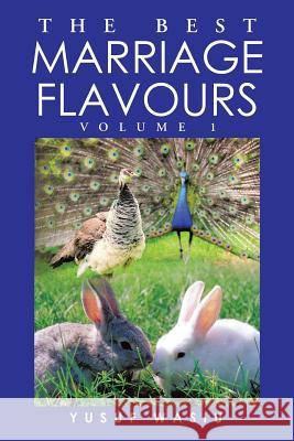 The Best Marriage Flavours: Volume 1 Yusuf Wasiu 9781499092646 Xlibris Corporation - książka