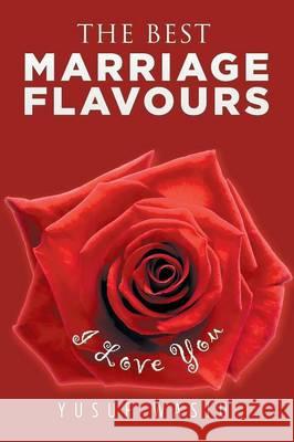 The Best Marriage Flavours: Volume 3 Yusuf Wasiu 9781514461808 Xlibris Corporation - książka