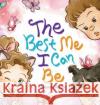 The Best Me I Can Be Mercedes Miller 9781665727686 Archway Publishing