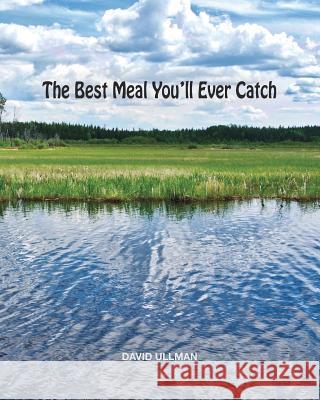 The Best Meal You'll Ever Catch David Ullman 9781389610660 Blurb - książka