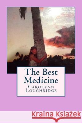 The Best Medicine: A Collection of Short Stories Caroline Loughridge 9781503171015 Createspace - książka