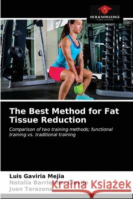 The Best Method for Fat Tissue Reduction Luis Gaviri Natalia Barriento Juan Tarazona 9786203236507 Our Knowledge Publishing - książka