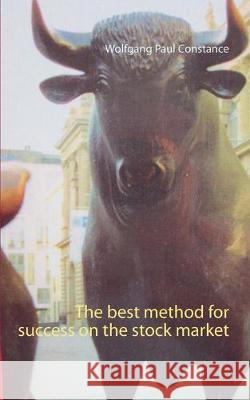 The best method for success on the stock market Wolfgang Paul Constance 9783749465835 Books on Demand - książka