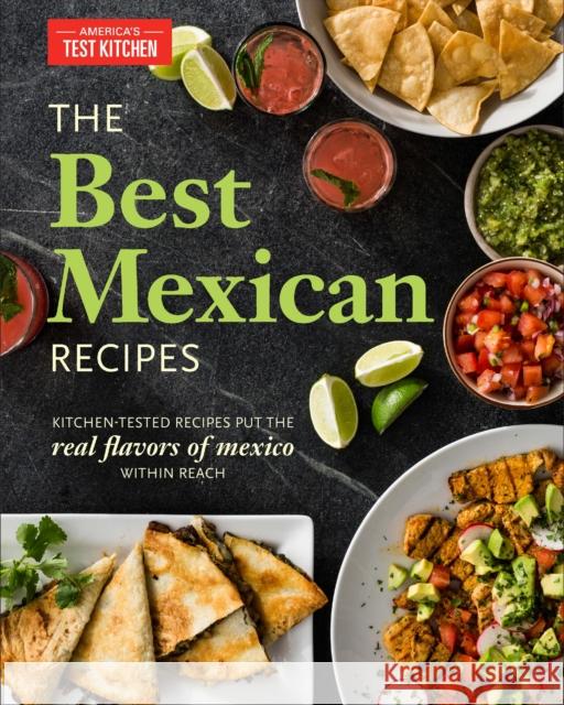 The Best Mexican Recipes: Kitchen-Tested Recipes Put the Real Flavors of Mexico Within Reach America's Test Kitchen 9781936493975 America's Test Kitchen - książka