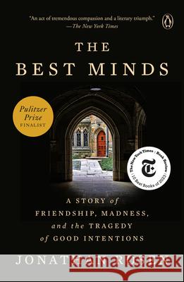 The Best Minds: A Story of Friendship, Madness, and the Tragedy of Good Intentions Jonathan Rosen 9780143132899 Penguin Books - książka