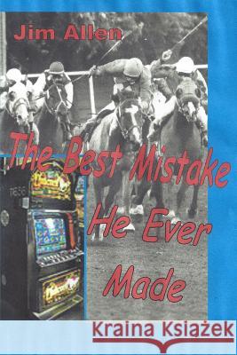 The Best Mistake He Ever Made Jim Allen 9781304457332 Lulu.com - książka