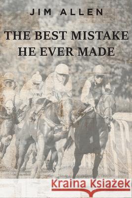 The Best Mistake He Ever Made Jim Allen 9781649525598 Fulton Books - książka