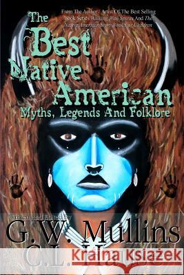 The Best Native American Myths, Legends, and Folklore G W Mullins C L Hause  9781645709589 Light of the Moon Publishing - książka