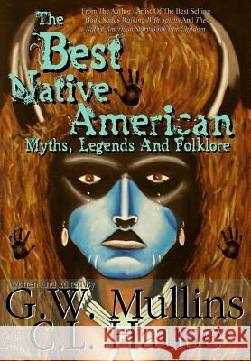 The Best Native American Myths, Legends, and Folklore G W Mullins C L Hause  9781684185283 Light of the Moon Publishing - książka