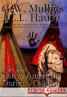 The Best Native American Stories For Children Mullins, G. W. 9781684185405 Light of the Moon Publishing - książka