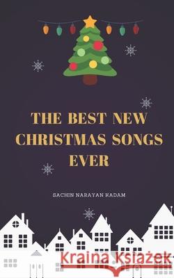 The Best New Christmas Songs Ever Sachin Narayan Kadam 9781679799297 Independently Published - książka