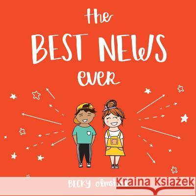 The Best News Ever Becky Olmstead Nina Heintz 9780578433493 Rebeccca S. Olmstead - książka