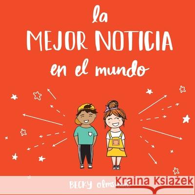 The Best News Ever/La Major Noticia en el Mundo (Spanish edition) Becky Olmstead 9781733186407 Rebeccca S. Olmstead - książka