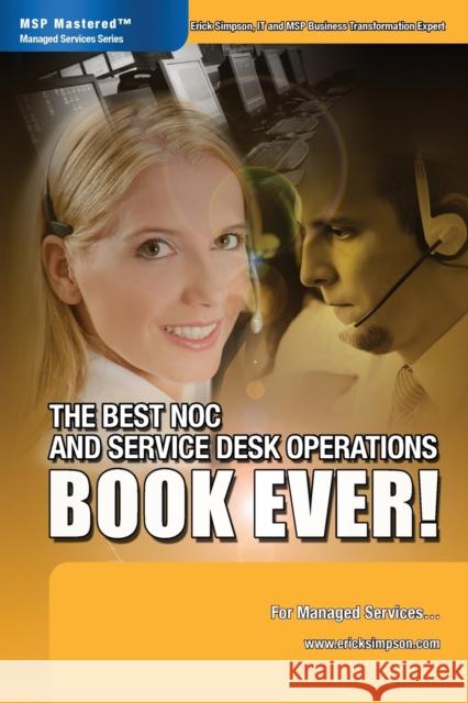 The Best Noc and Service Desk Operations Book Ever! for Managed Services Erick Simpson 9780978894337 Intelligent Enterprise - książka