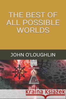 The Best of All Possible Worlds John O'Loughlin 9781511684132 Createspace - książka