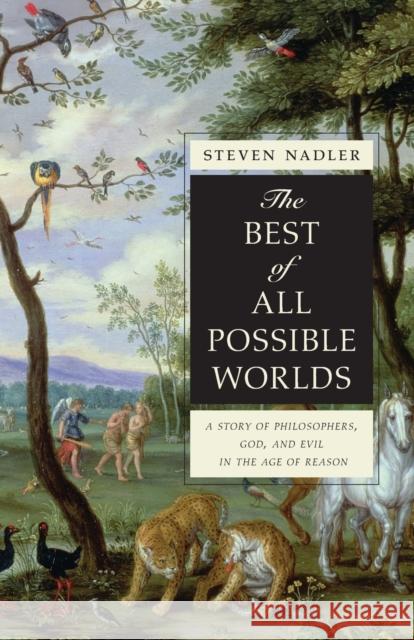 The Best of All Possible Worlds: A Story of Philosophers, God, and Evil in the Age of Reason Nadler, Steven 9780691145310  - książka